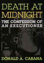 Donald Cabana, former Warden, Mississippi State Penitentiary,from his memoir, Death at Midnight: The Confession of an Executioner
